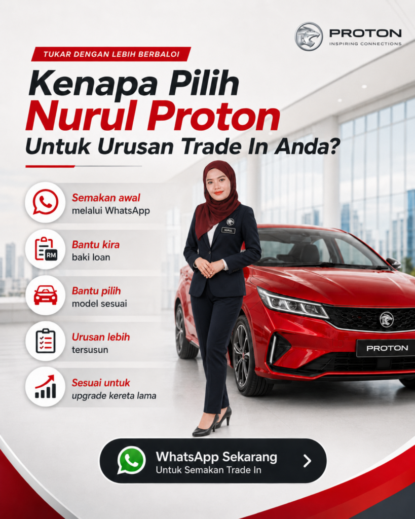 Nurul Proton membantu urusan trade in kereta dengan semakan awal WhatsApp, kira baki loan, pilih model Proton sesuai dan proses lebih tersusun.